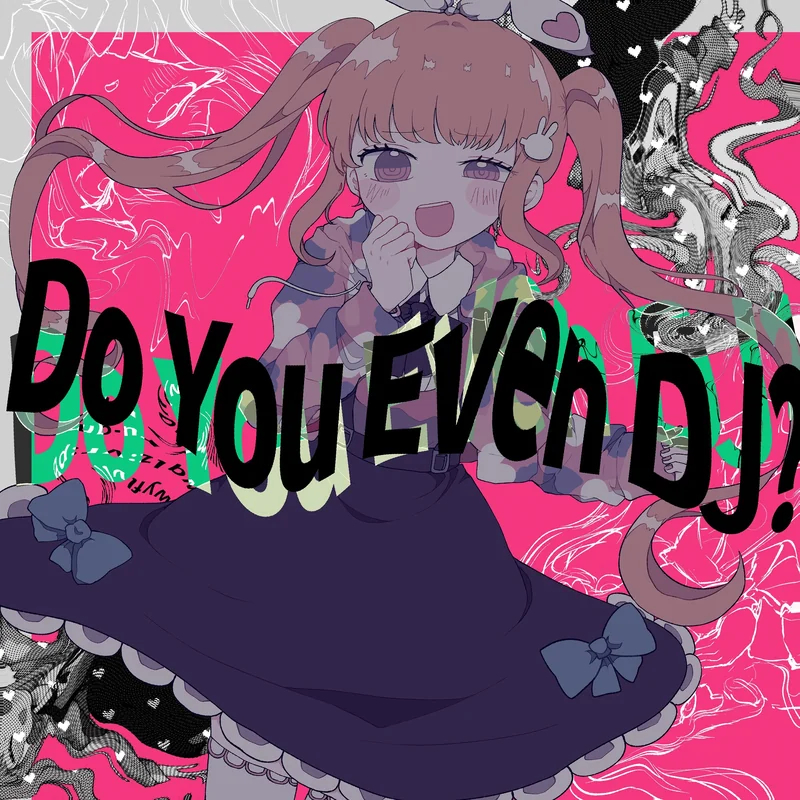 Do You Even DJ? (feat. Neko Hacker)